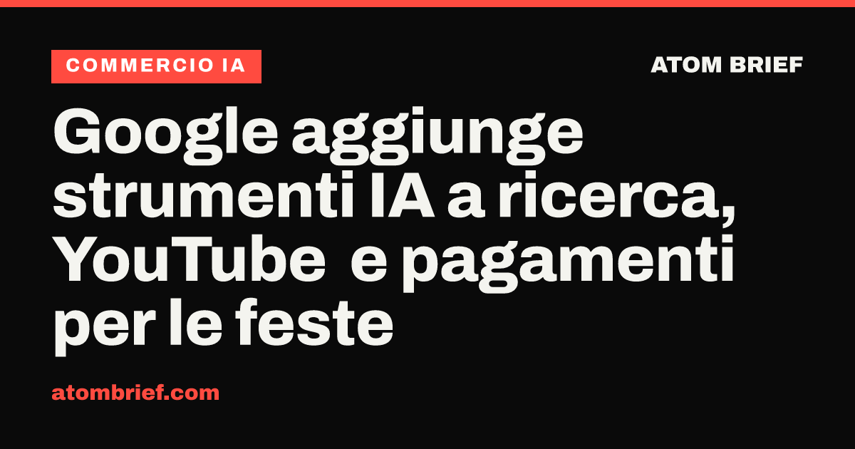 Google aggiunge strumenti IA a ricerca, YouTube e pagamenti per le feste