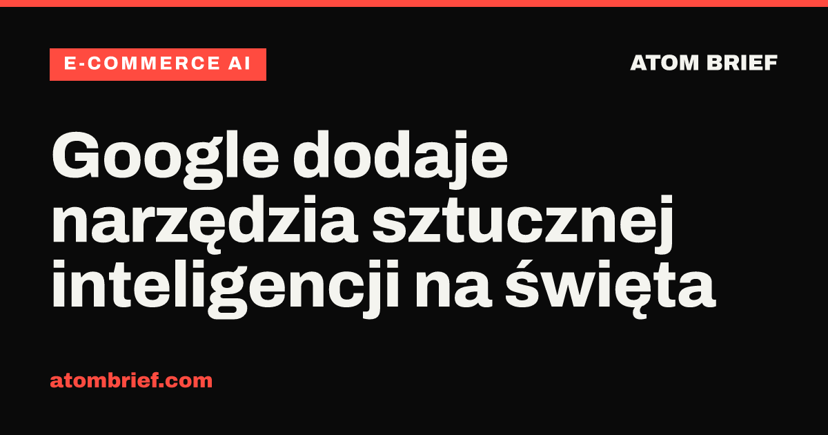 Google dodaje narzędzia sztucznej inteligencji na święta