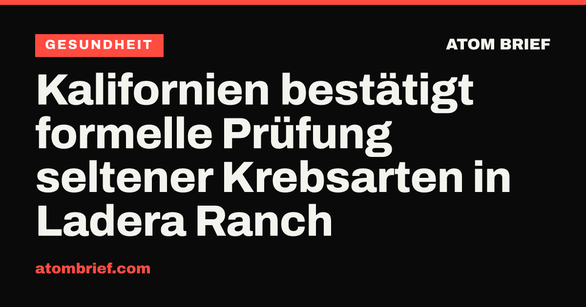 Kalifornien bestätigt formelle Prüfung seltener Krebsarten in Ladera Ranch