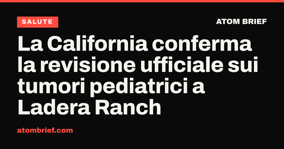 La California conferma la revisione ufficiale sui tumori pediatrici a Ladera Ranch