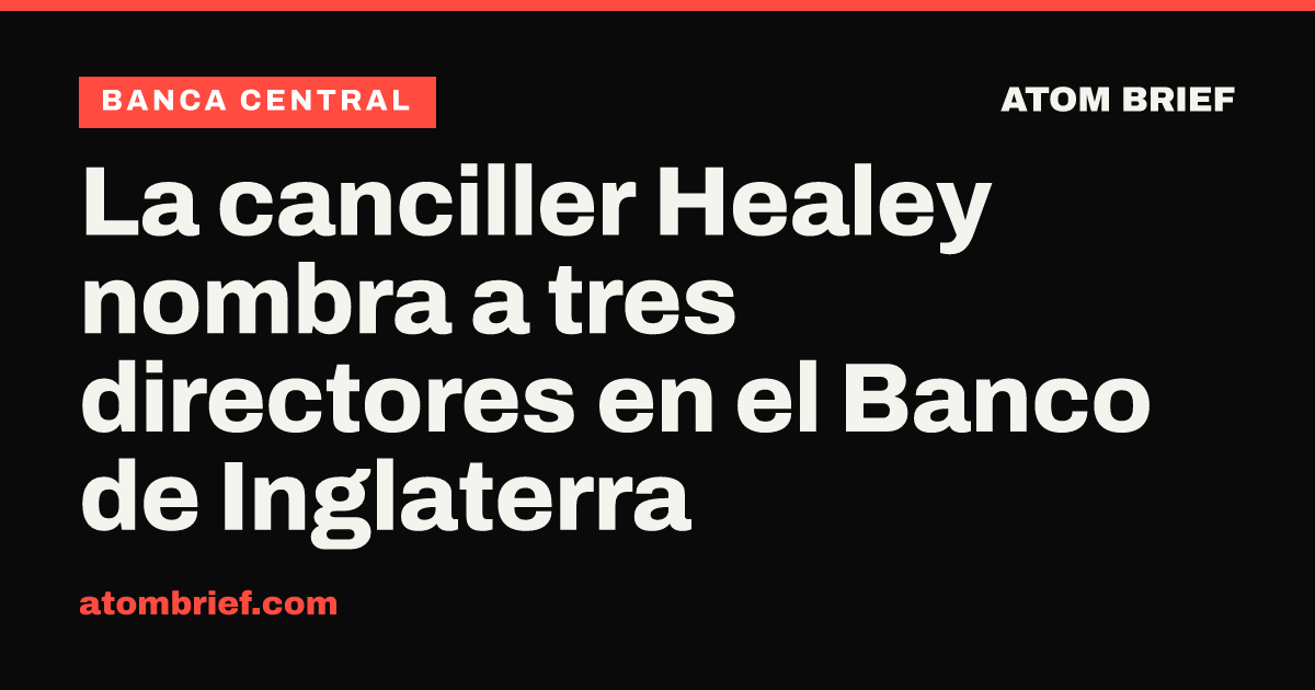 La canciller Healey nombra a tres directores en el Banco de Inglaterra