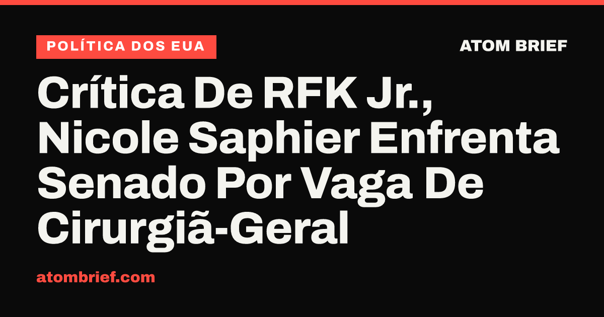 Crítica De RFK Jr., Nicole Saphier Enfrenta Senado Por Vaga De Cirurgiã-Geral