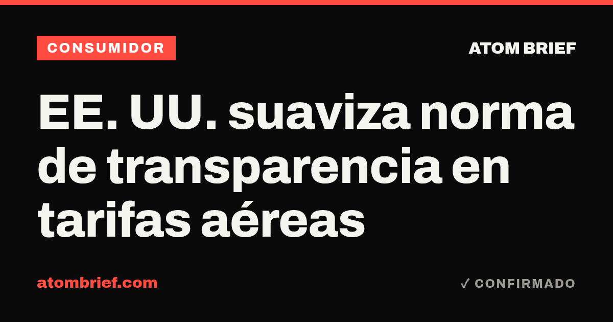 EE. UU. suaviza norma de transparencia en tarifas aéreas