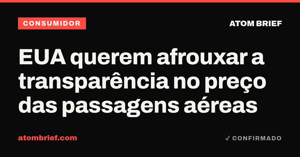 EUA querem afrouxar a transparência no preço das passagens aéreas