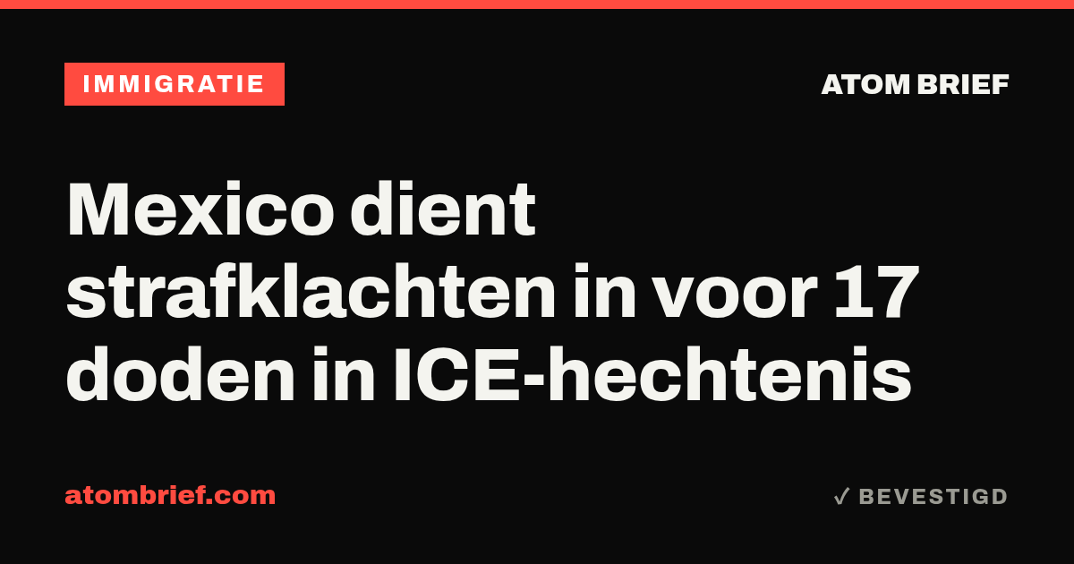 Mexico dient strafklachten in voor 17 doden in ICE-hechtenis