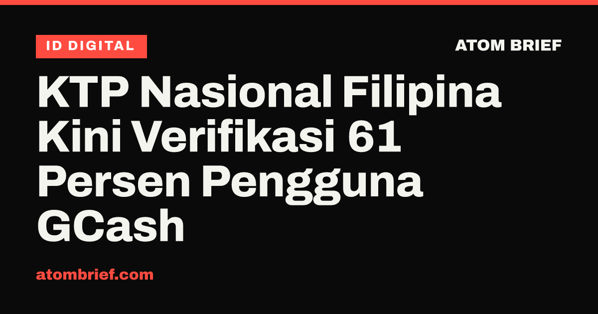 KTP Nasional Filipina Kini Verifikasi 61 Persen Pengguna GCash