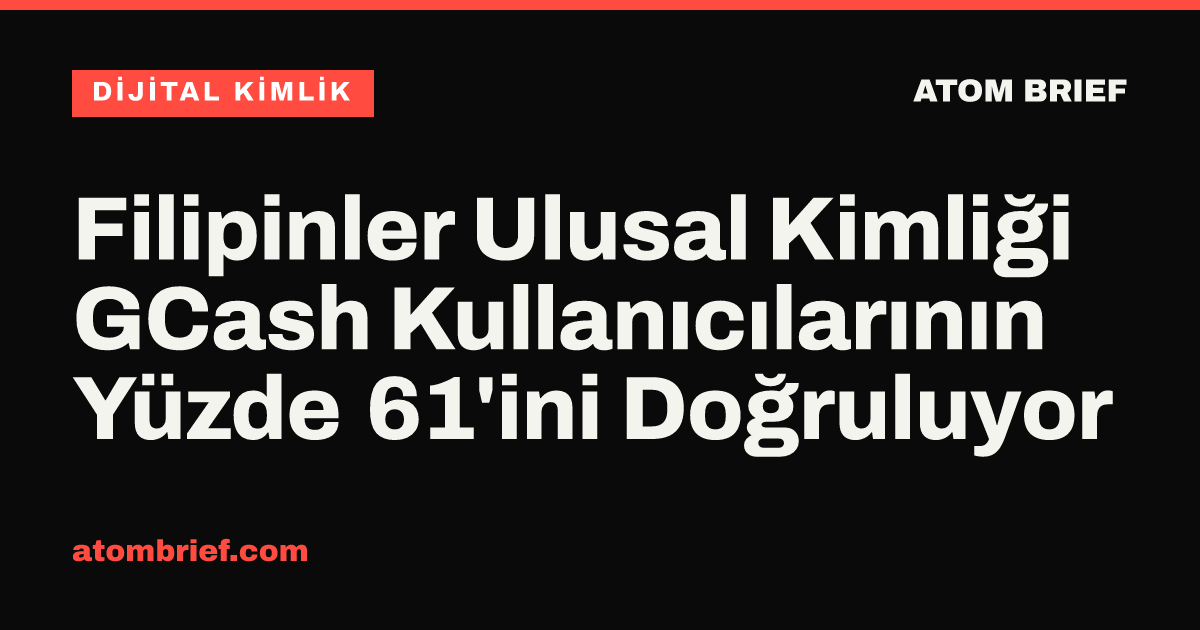 Filipinler Ulusal Kimliği GCash Kullanıcılarının Yüzde 61'ini Doğruluyor