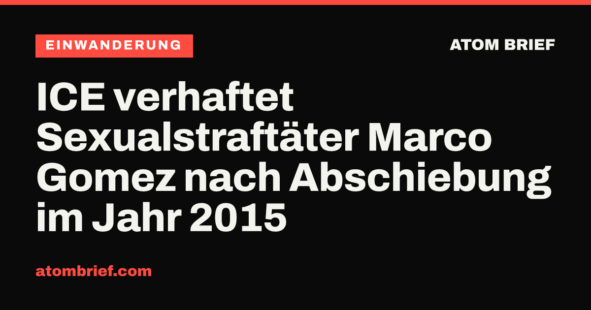 ICE verhaftet Sexualstraftäter Marco Gomez nach Abschiebung im Jahr 2015