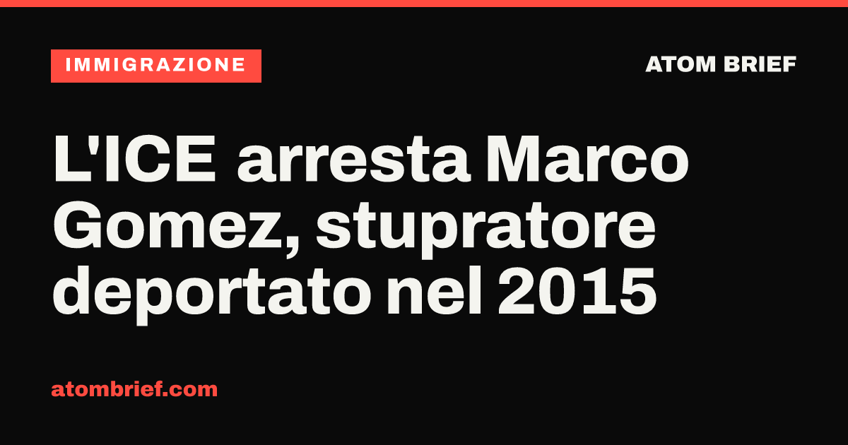 L'ICE arresta Marco Gomez, stupratore deportato nel 2015