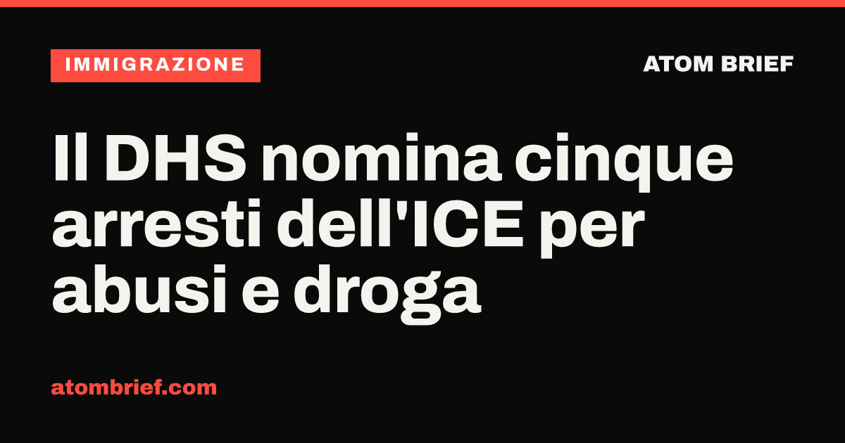 Il DHS nomina cinque arresti dell'ICE per abusi e droga