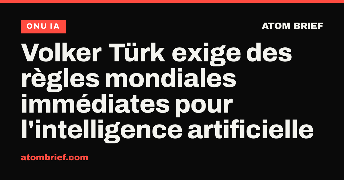 Volker Türk exige des règles mondiales immédiates pour l'intelligence artificielle