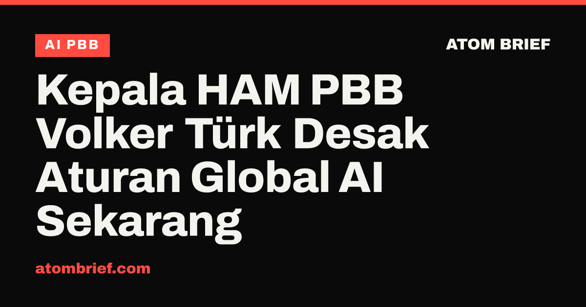 Kepala HAM PBB Volker Türk Desak Aturan Global AI Sekarang