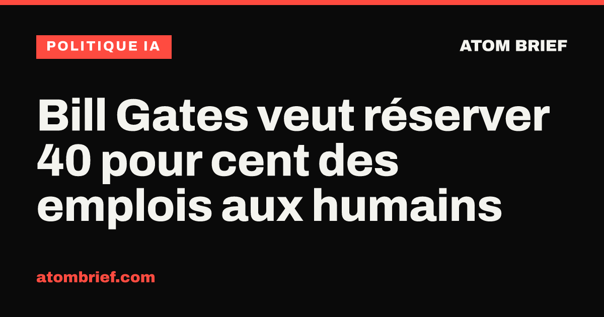 Bill Gates veut réserver 40 pour cent des emplois aux humains