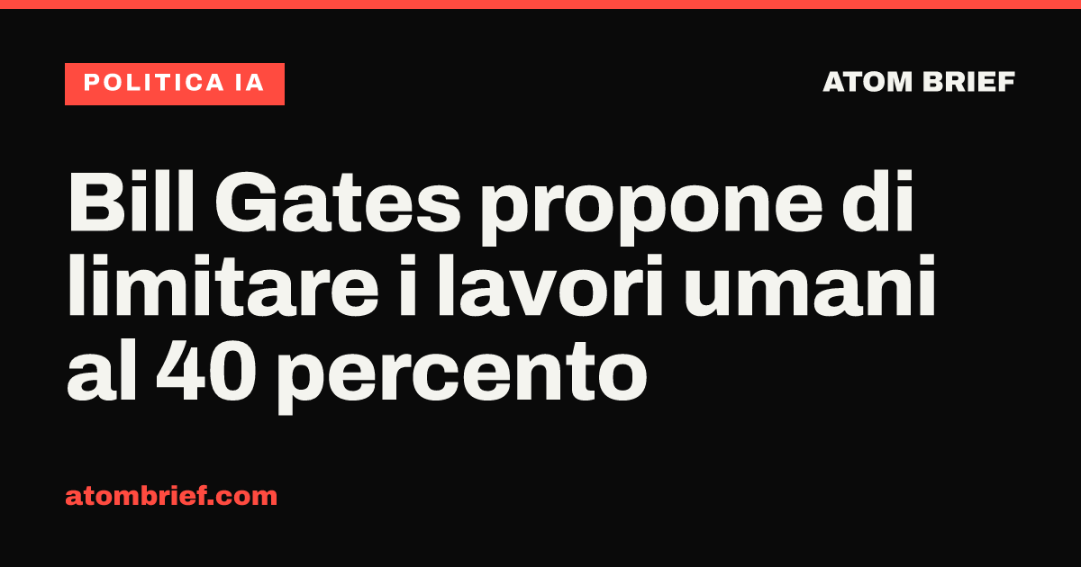 Bill Gates propone di limitare i lavori umani al 40 percento