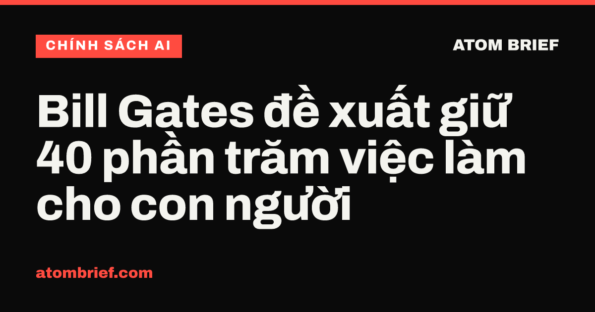 Bill Gates đề xuất giữ 40 phần trăm việc làm cho con người