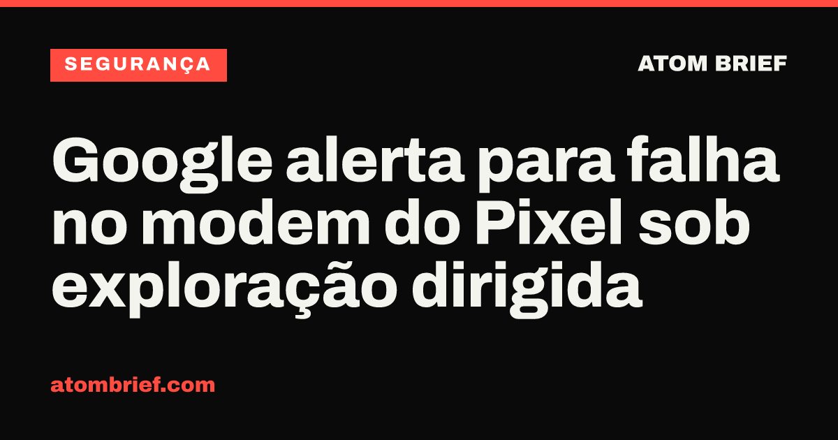Google alerta para falha no modem do Pixel sob exploração dirigida