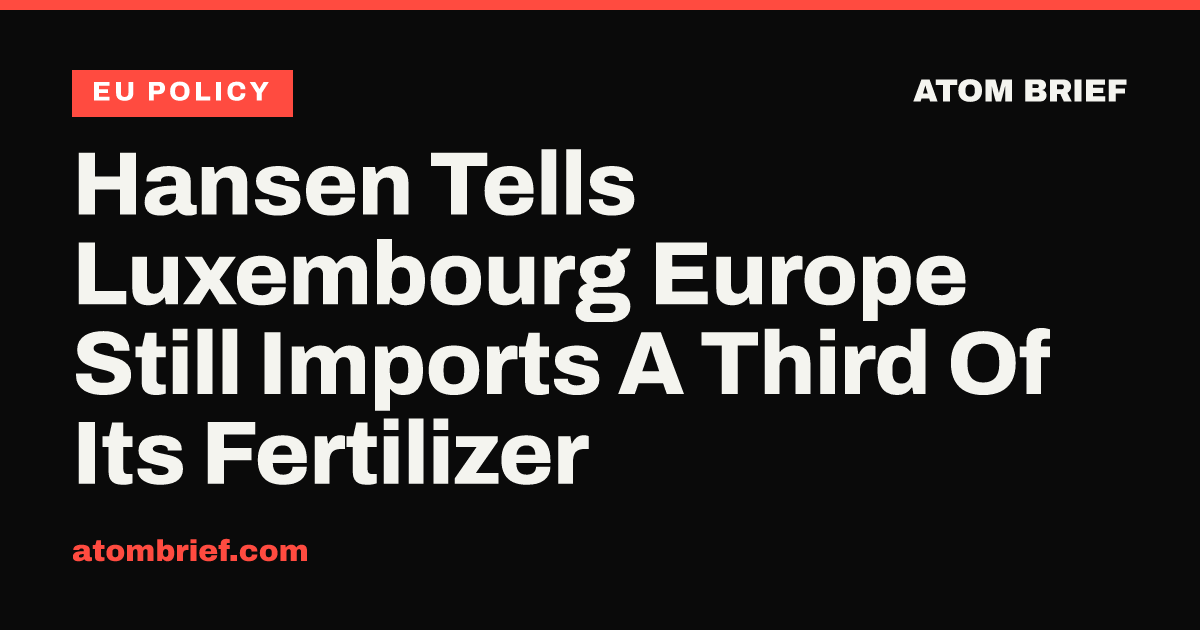 Hansen Tells Luxembourg Europe Still Imports A Third Of Its Fertilizer