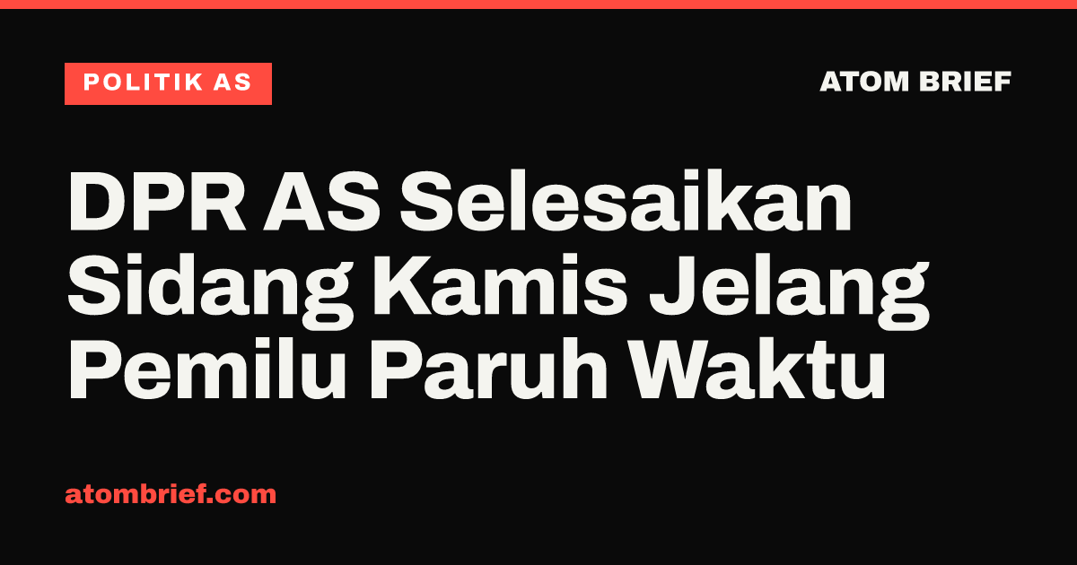 DPR AS Selesaikan Sidang Kamis Jelang Pemilu Paruh Waktu
