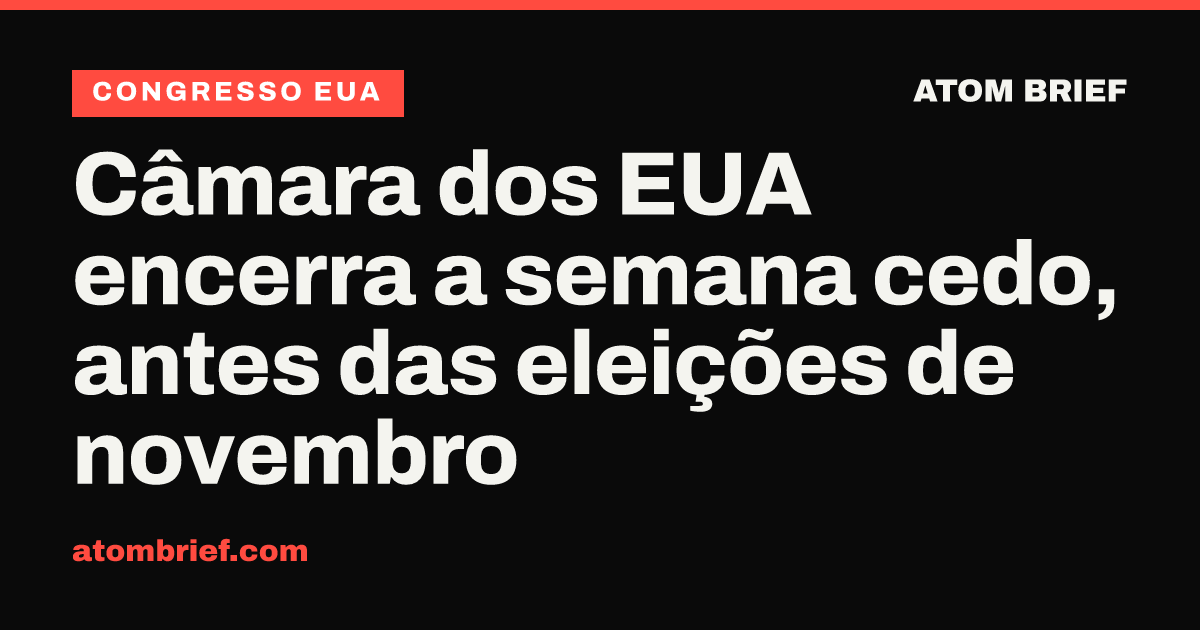 Câmara dos EUA encerra a semana cedo, antes das eleições de novembro