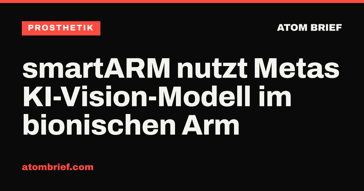 smartARM nutzt Metas KI-Vision-Modell im bionischen Arm