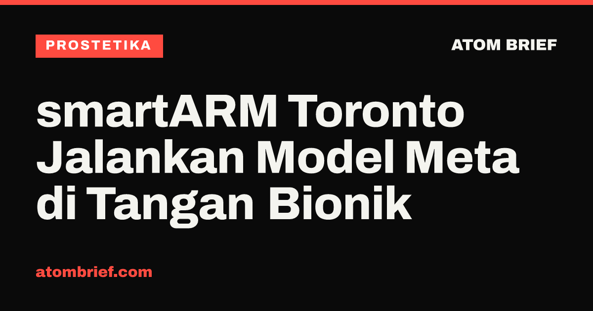 smartARM Toronto Jalankan Model Meta di Tangan Bionik