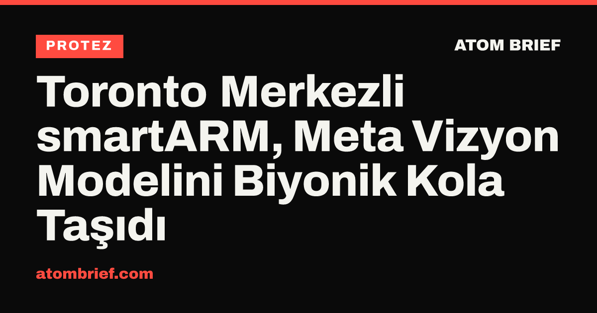Toronto Merkezli smartARM, Meta Vizyon Modelini Biyonik Kola Taşıdı