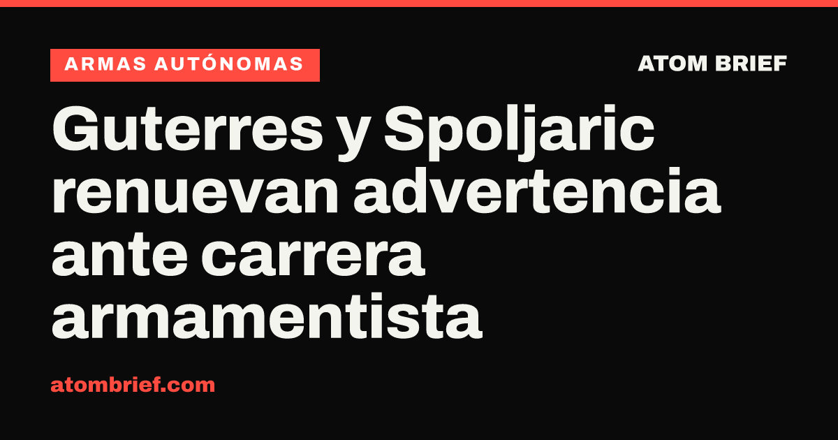 Guterres y Spoljaric renuevan advertencia ante carrera armamentista