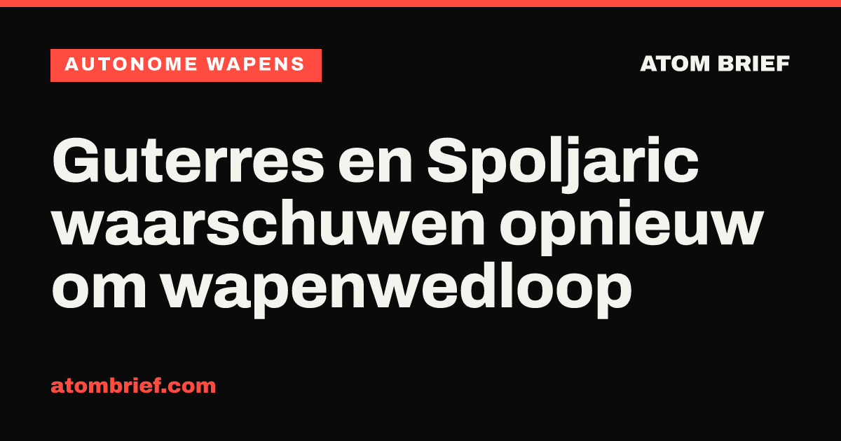 Guterres en Spoljaric waarschuwen opnieuw om wapenwedloop