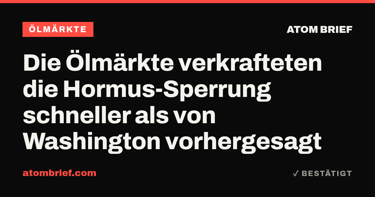 Die Ölmärkte verkrafteten die Hormus-Sperrung schneller als von Washington vorhergesagt