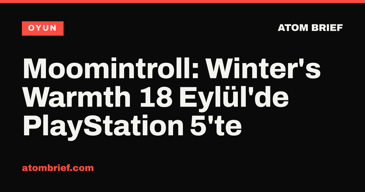 Moomintroll: Winter's Warmth 18 Eylül'de PlayStation 5'te