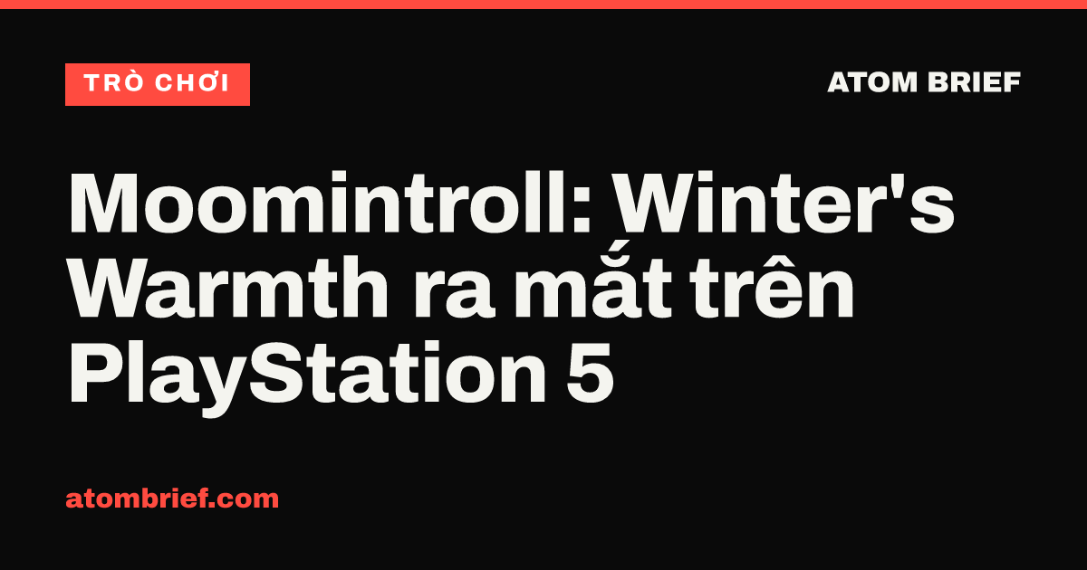 Moomintroll: Winter's Warmth ra mắt trên PlayStation 5