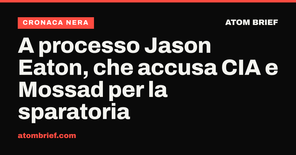 A processo Jason Eaton, che accusa CIA e Mossad per la sparatoria