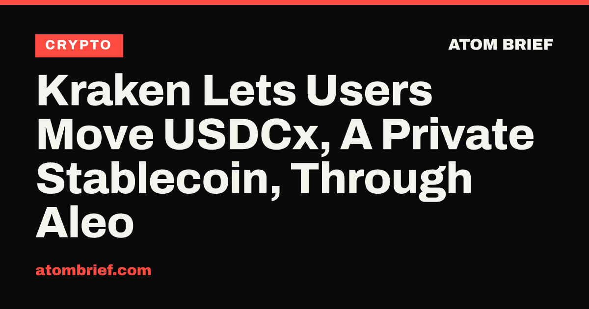 Kraken Lets Users Move USDCx, A Private Stablecoin, Through Aleo