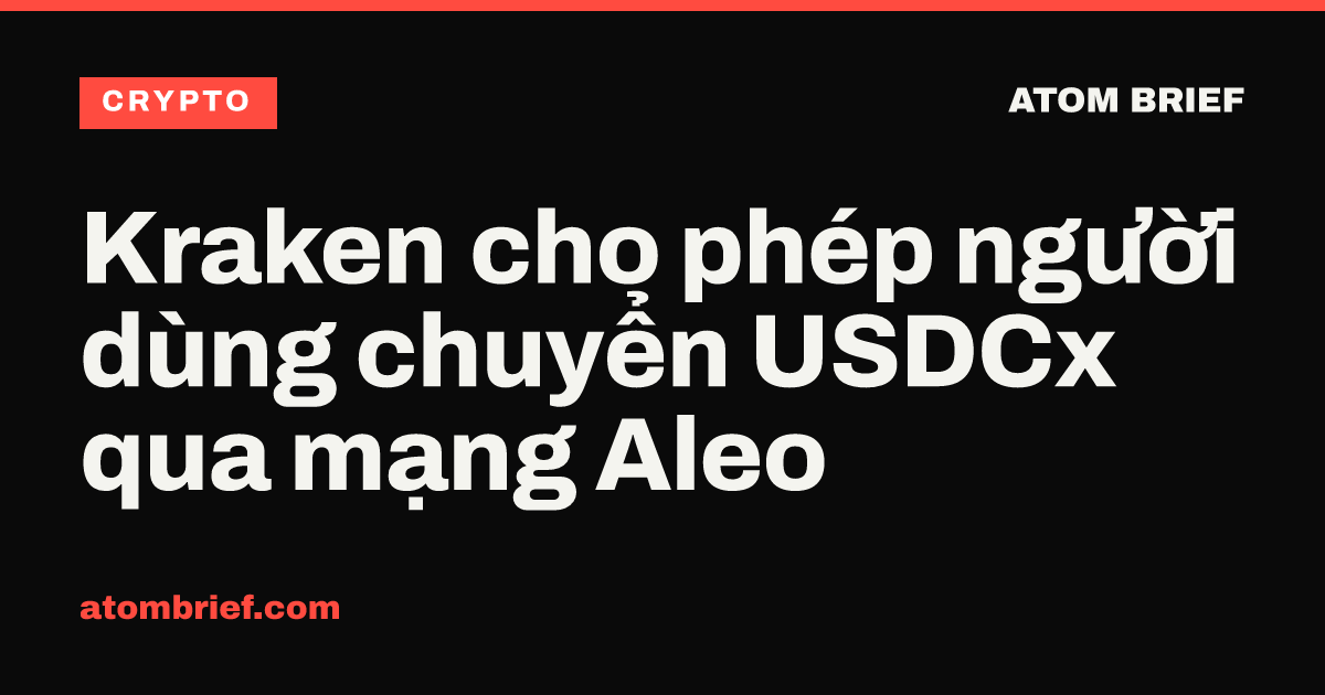 Kraken cho phép người dùng chuyển USDCx qua mạng Aleo
