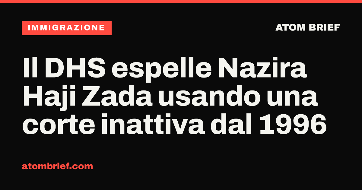 Il DHS espelle Nazira Haji Zada usando una corte inattiva dal 1996