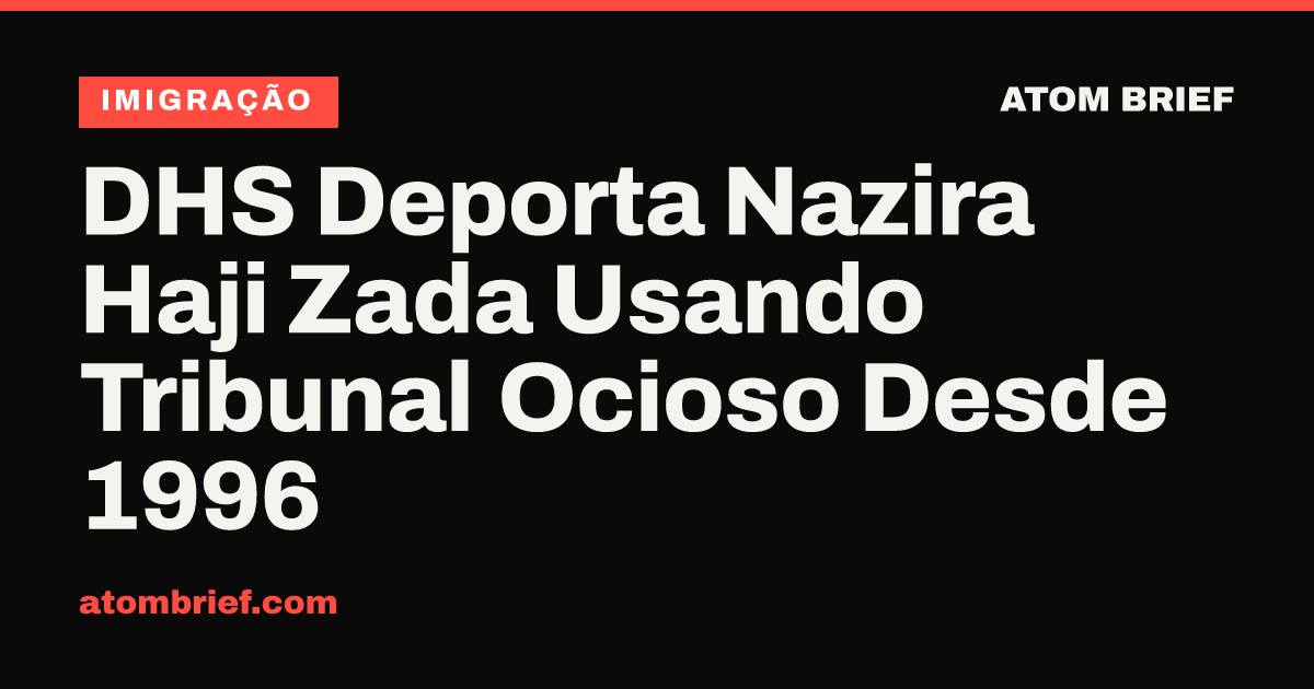 DHS Deporta Nazira Haji Zada Usando Tribunal Ocioso Desde 1996