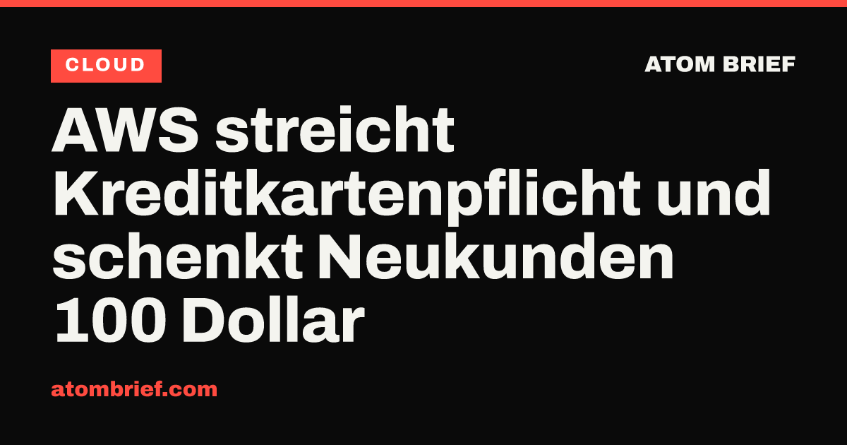 AWS streicht Kreditkartenpflicht und schenkt Neukunden 100 Dollar