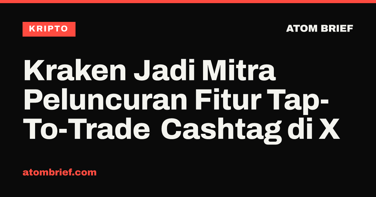 Kraken Jadi Mitra Peluncuran Fitur Tap-To-Trade Cashtag di X