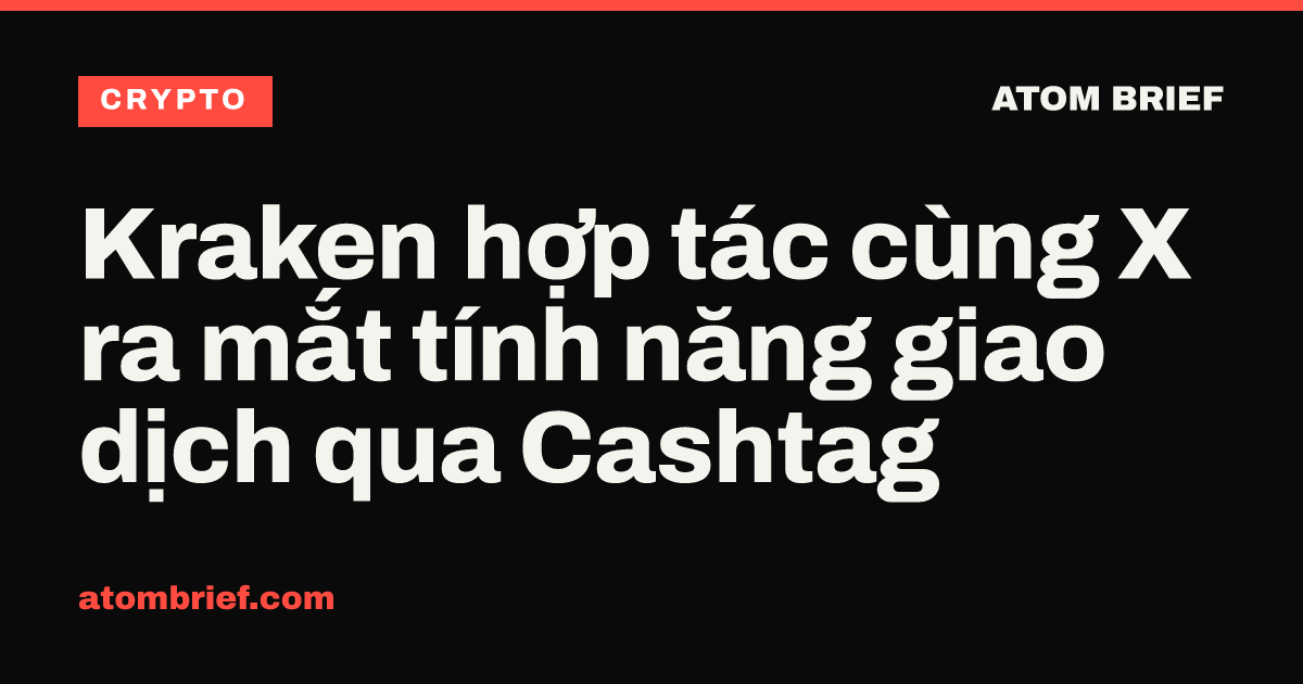 Kraken hợp tác cùng X ra mắt tính năng giao dịch qua Cashtag
