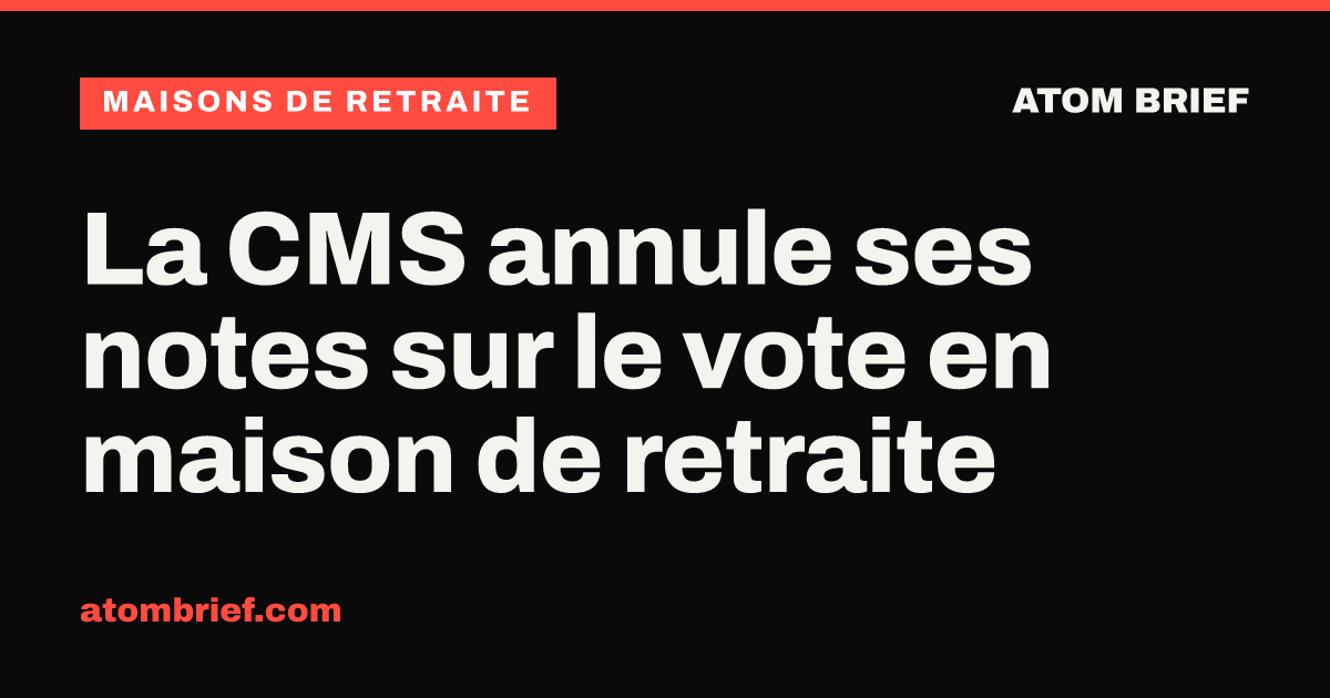 La CMS annule ses notes sur le vote en maison de retraite