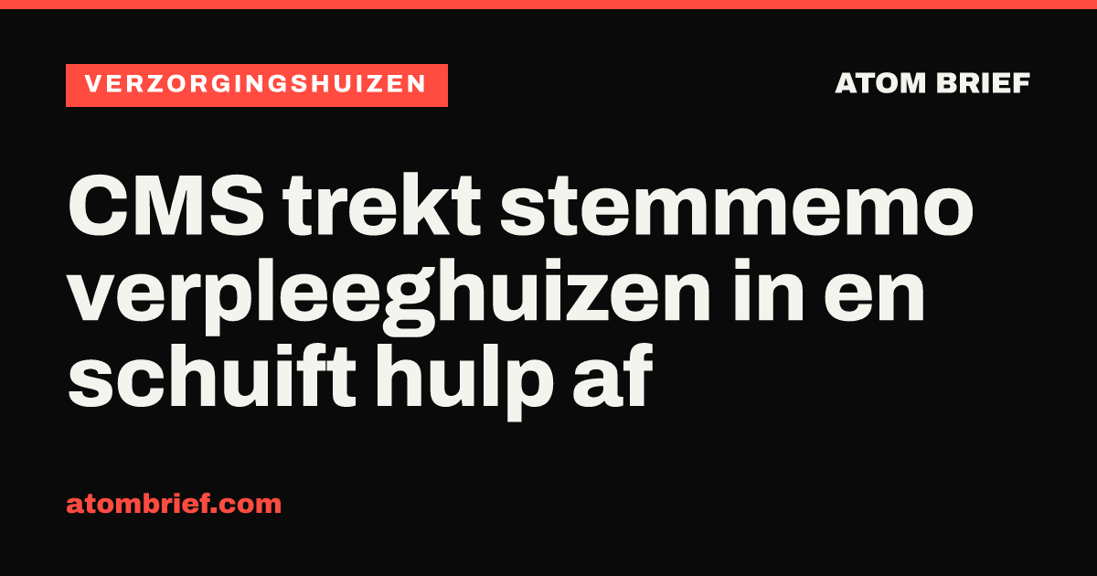 CMS trekt stemmemo verpleeghuizen in en schuift hulp af