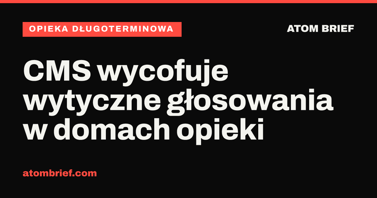 CMS wycofuje wytyczne głosowania w domach opieki