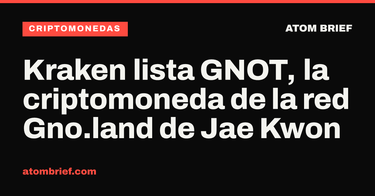 Kraken lista GNOT, la criptomoneda de la red Gno.land de Jae Kwon