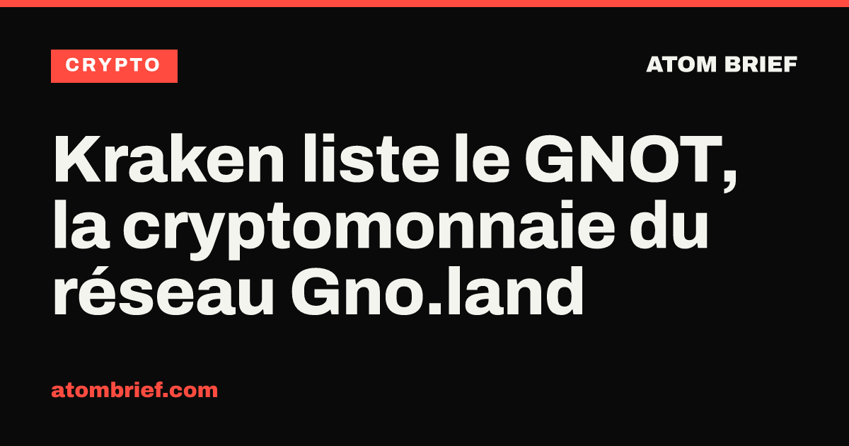 Kraken liste le GNOT, la cryptomonnaie du réseau Gno.land