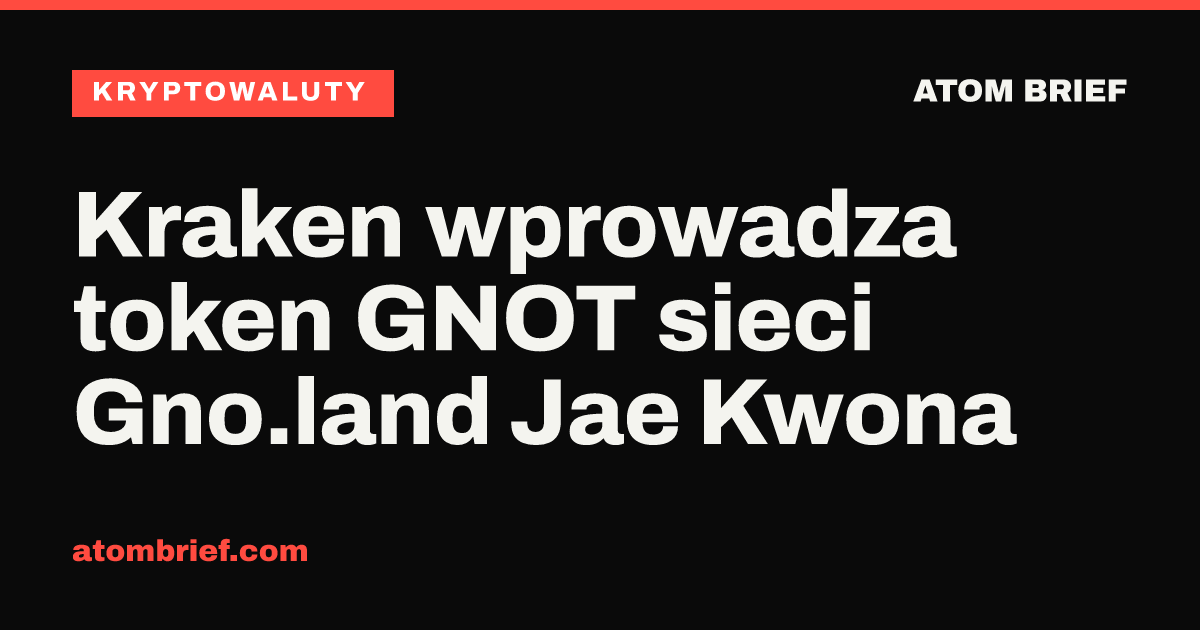 Kraken wprowadza token GNOT sieci Gno.land Jae Kwona