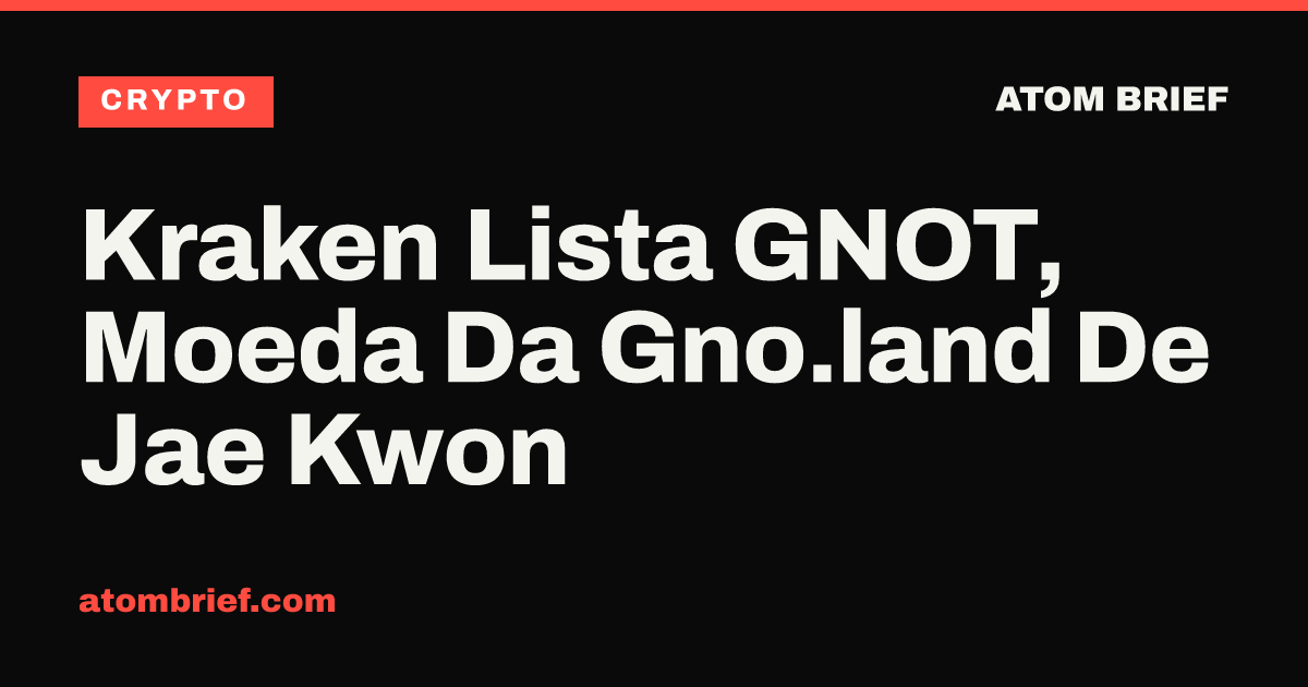 Kraken Lista GNOT, Moeda Da Gno.land De Jae Kwon