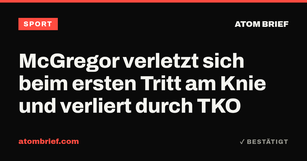 McGregor verletzt sich beim ersten Tritt am Knie und verliert durch TKO