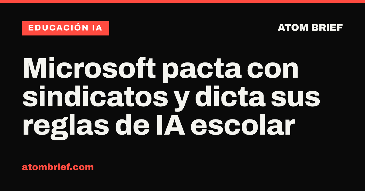 Microsoft pacta con sindicatos y dicta sus reglas de IA escolar
