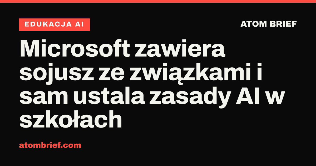 Microsoft zawiera sojusz ze związkami i sam ustala zasady AI w szkołach