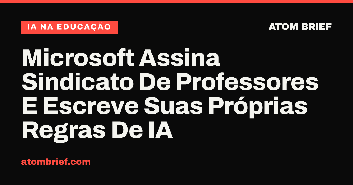Microsoft Assina Sindicato De Professores E Escreve Suas Próprias Regras De IA
